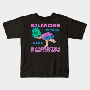 Balance in Yoga and Life is a Reflection of Our Inner State - Philosophical Quote Kids T-Shirt